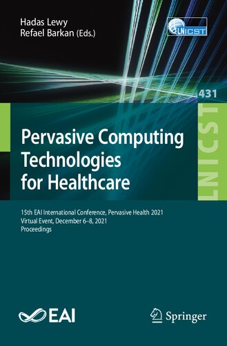 Pervasive Computing Technologies for Healthcare: 15th EAI International Conference, Pervasive Health 2021, Virtual Event, December 6-8, 2021, ... and Telecommunications Engineering)