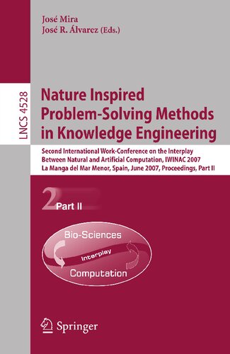 Nature Inspired Problem-Solving Methods in Knowledge Engineering: Second International Work-Conference on the Interplay Between Natural and Artificial ... II (Lecture Notes in Computer Science, 4528)