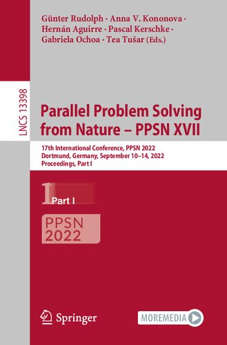 Parallel Problem Solving from Nature – PPSN XVII: 17th International Conference, PPSN 2022, Dortmund, Germany, September 10–14, 2022, Proceedings, Part I (Lecture Notes in Computer Science, 13398)