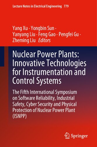 Nuclear Power Plants: Innovative Technologies for Instrumentation and Control Systems: The Fifth International Symposium on Software Reliability, ... Notes in Electrical Engineering, 779)