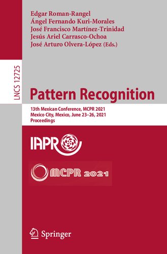Pattern Recognition: 13th Mexican Conference, MCPR 2021, Mexico City, Mexico, June 23–26, 2021, Proceedings (Image Processing, Computer Vision, Pattern Recognition, and Graphics)