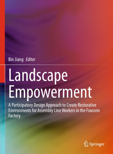 Landscape Empowerment: A Participatory Design Approach to Create Restorative Environments for Assembly Line Workers in the Foxconn Factory
