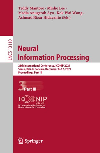 Neural Information Processing: 28th International Conference, ICONIP 2021, Sanur, Bali, Indonesia, December 8–12, 2021, Proceedings, Part III (Lecture Notes in Computer Science, 13110)