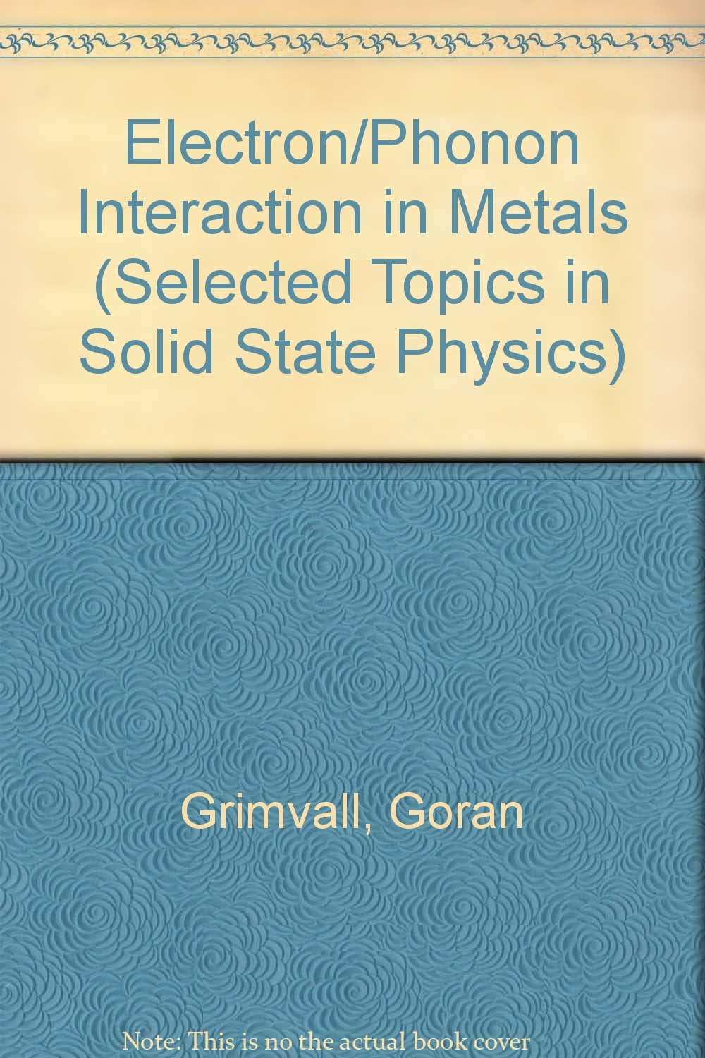 The Electron-Phonon Interaction in Metals (Selected Topics in Solid State Physics XVI)