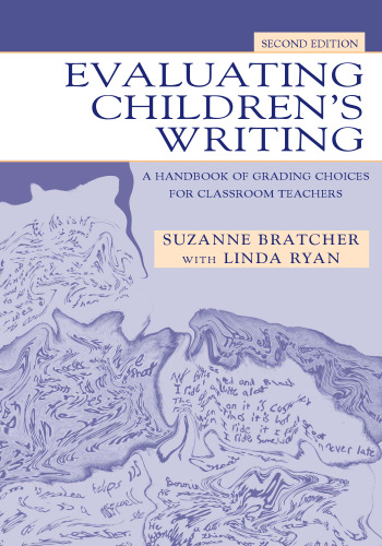 Evaluating Children's Writing: A Handbook of Grading Choices for Classroom Teachers