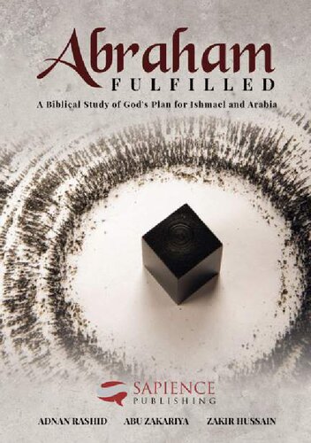 Abraham Fulfilled: A Biblical Study of God’s Plan for Ishmael and Arabia