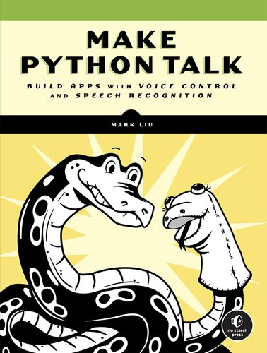 Make Python Talk: Build Apps with Voice Control and Speech Recognition