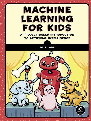 Machine Learning for Kids: A Project-Based Introduction to Artificial Intelligence