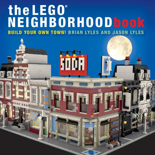 The LEGO Neighborhood Book: Build Your Own LEGO Town!