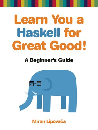 Learn You a Haskell for Great Good!: A Beginner's Guide