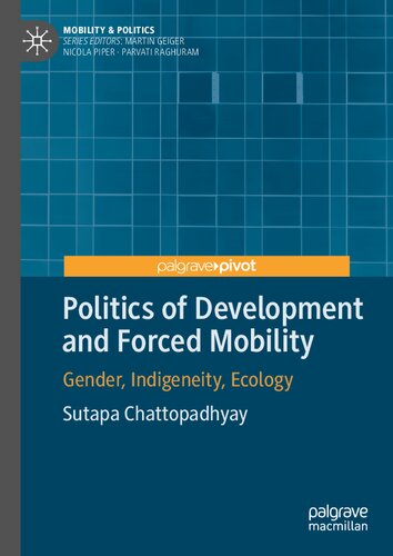 Politics of Development and Forced Mobility: Gender, Indigeneity, Ecology
