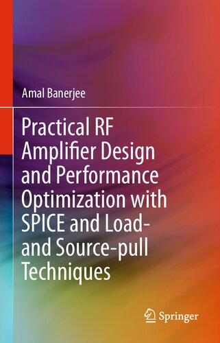 Practical RF Amplifier Design and Performance Optimization with SPICE and Load- and Source-pull Techniques
