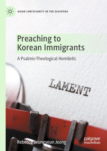 Preaching to Korean Immigrants: A Psalmic-Theological Homiletic (Asian Christianity in the Diaspora)