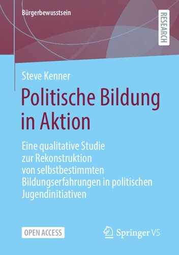 Politische Bildung in Aktion: Eine qualitative Studie zur Rekonstruktion von selbstbestimmten Bildungserfahrungen in politischen Jugendinitiativen (Bürgerbewusstsein) (German Edition)