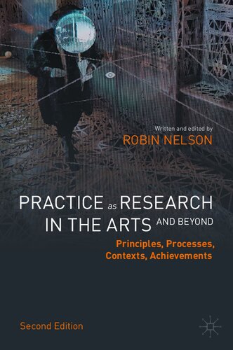 Practice as Research in the Arts (and Beyond): Principles, Processes, Contexts, Achievements