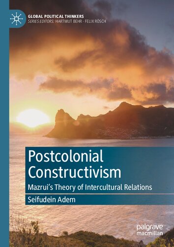 Postcolonial Constructivism: Mazrui's Theory of Intercultural Relations (Global Political Thinkers)