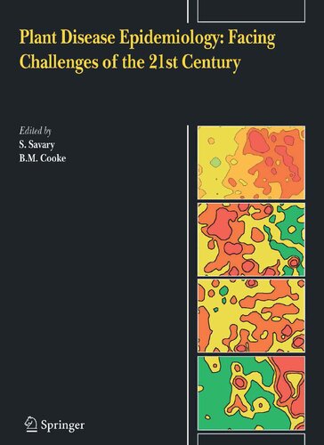 Plant Disease Epidemiology: Facing Challenges of the 21st Century: Under the aegis of an International Plant Disease Epidemiology Workshop held at Landernau, France, 10-15th April, 2005