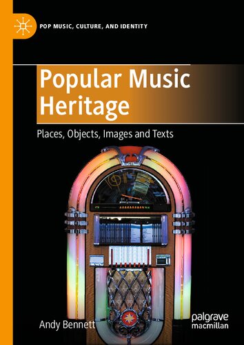 Popular Music Heritage: Places, Objects, Images and Texts (Pop Music, Culture and Identity)