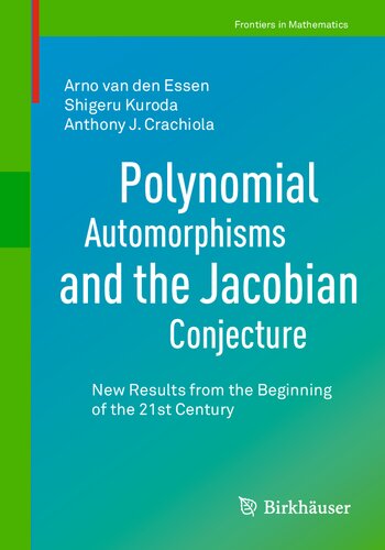 Polynomial Automorphisms and the Jacobian Conjecture: New Results from the Beginning of the 21st Century (Frontiers in Mathematics)