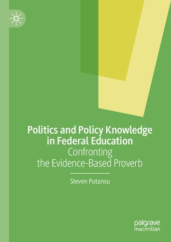Politics and Policy Knowledge in Federal Education: Confronting the Evidence-Based Proverb