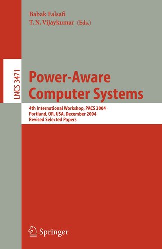 Power-Aware Computer Systems: 4th International Workshop, PACS 2004, Portland, OR, USA, December 5, 2004, Revised Selected Papers (Lecture Notes in Computer Science, 3471)