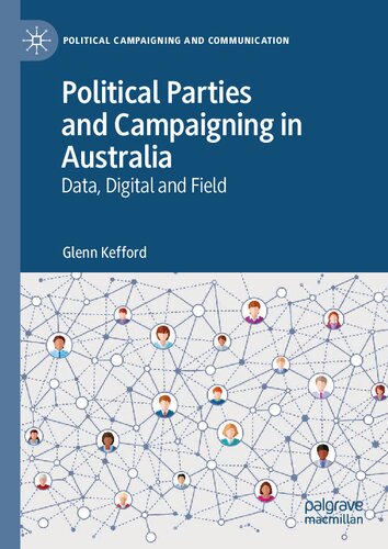 Political Parties and Campaigning in Australia: Data, Digital and Field (Political Campaigning and Communication)
