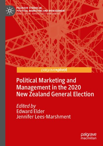 Political Marketing and Management in the 2020 New Zealand General Election (Palgrave Studies in Political Marketing and Management)