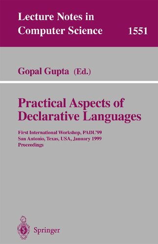 Practical Aspects of Declarative Languages: First International Workshop, PADL'99, San Antonio, Texas, USA, January 18-19, 1999, Proceedings (Lecture Notes in Computer Science, 1551)