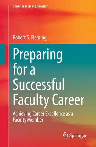 Preparing for a Successful Faculty Career: Achieving Career Excellence as a Faculty Member (Springer Texts in Education)