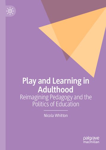Play and Learning in Adulthood: Reimagining Pedagogy and the Politics of Education