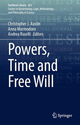 Powers, Time and Free Will (Synthese Library, 451)