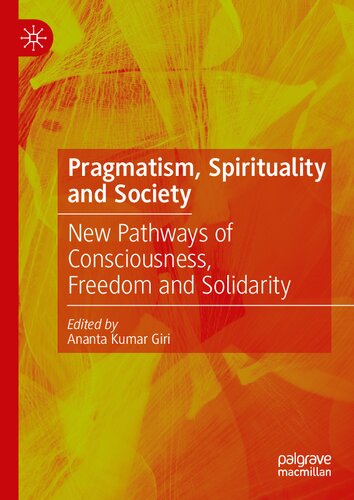 Pragmatism, Spirituality and Society: New Pathways of Consciousness, Freedom and Solidarity