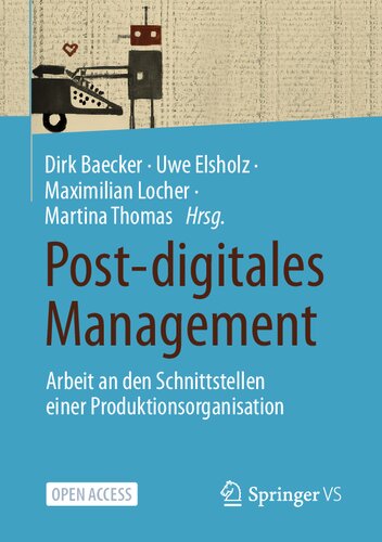 Post-digitales Management: Arbeit an den Schnittstellen einer Produktionsorganisation (German Edition)