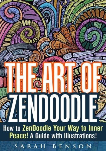 The Art of ZenDoodle: How to ZenDoodle Your Way to Inner Peace