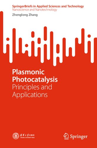 Plasmonic Photocatalysis: Principles and Applications (SpringerBriefs in Applied Sciences and Technology)