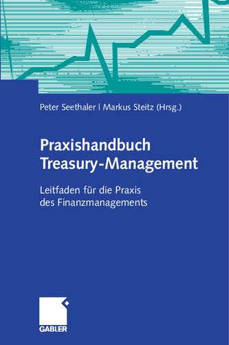 Praxishandbuch Treasury-Management: Leitfaden für die Praxis des Finanzmanagements (German Edition)