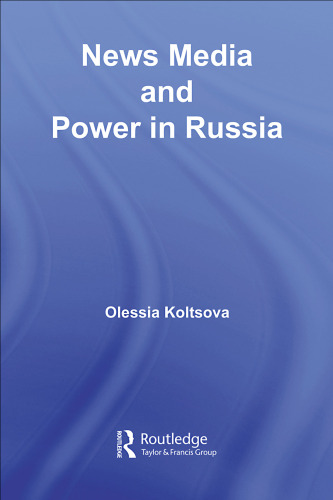News, Media and Political Power in Russia (Basees  Routledge Series on Russian and East European Studies)