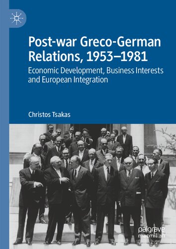Post-war Greco-German Relations, 1953–1981: Economic Development, Business Interests and European Integration