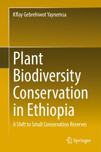 Plant Biodiversity Conservation in Ethiopia: A Shift to Small Conservation Reserves