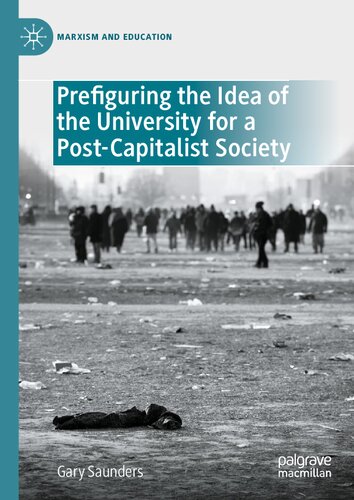Prefiguring the Idea of the University for a Post-Capitalist Society (Marxism and Education)