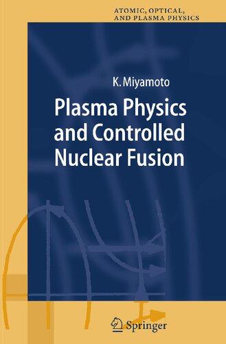 Plasma Physics and Controlled Nuclear Fusion (Springer Series on Atomic, Optical, and Plasma Physics, 38)