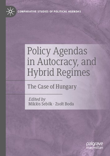Policy Agendas in Autocracy, and Hybrid Regimes: The Case of Hungary (Comparative Studies of Political Agendas)