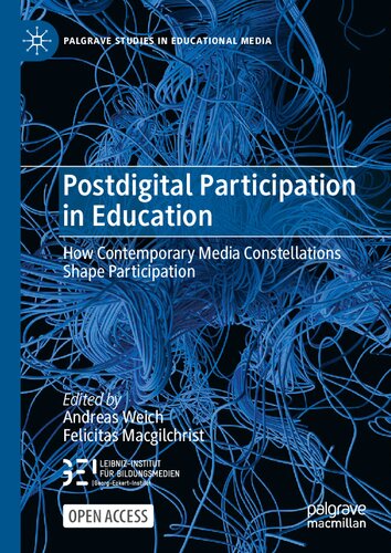 Postdigital Participation in Education: How Contemporary Media Constellations Shape Participation (Palgrave Studies in Educational Media)