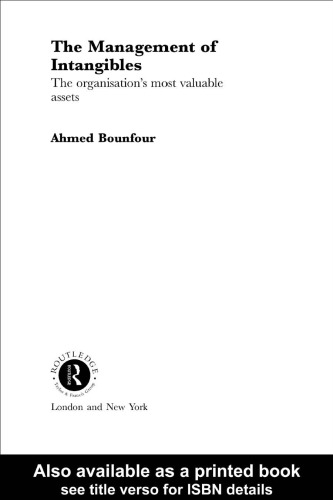 The Management of Intangibles: The Organisations Most Valuable Assets (Routledge Advances in Management and Business Studies)