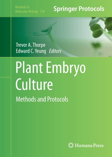 Plant Embryo Culture: Methods and Protocols (Methods in Molecular Biology, 710)