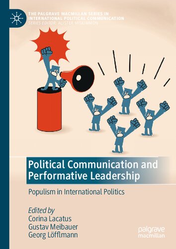 Political Communication and Performative Leadership: Populism in International Politics (The Palgrave Macmillan Series in International Political Communication)