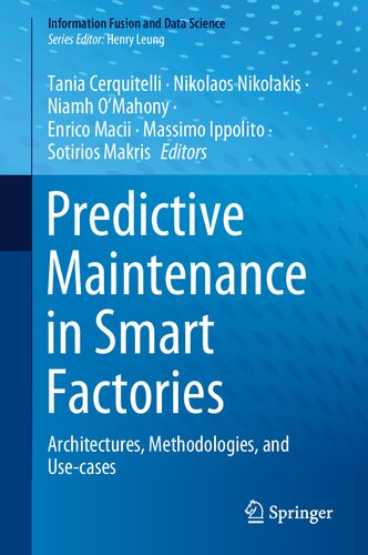 Predictive Maintenance in Smart Factories: Architectures, Methodologies, and Use-cases (Information Fusion and Data Science)