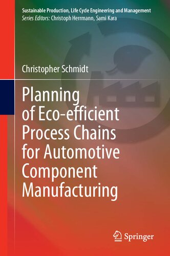 Planning of Eco-efficient Process Chains for Automotive Component Manufacturing (Sustainable Production, Life Cycle Engineering and Management)