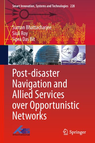 Post-disaster Navigation and Allied Services over Opportunistic Networks (Smart Innovation, Systems and Technologies, 228)