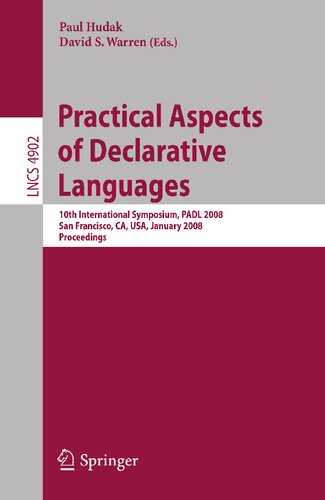 Practical Aspects of Declarative Languages: 10th International Symposium, PADL 2008, San Francisco, CA, USA, January 7-8, 2008, Proceedings (Lecture Notes in Computer Science, 4902)